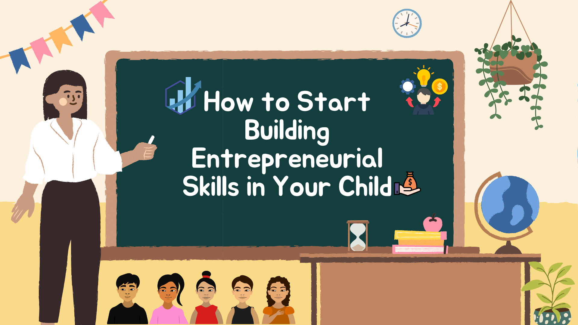 Start Building Entrepreneurial Skills in Your Child