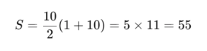 Formula showing S = 10/2 (1 + 10) = 5 × 11 = 55.